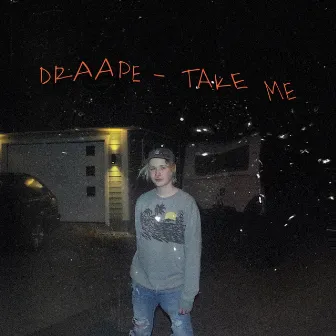 Take Me by Draape