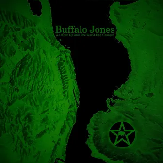 We Woke Up and the World Had Changed by Buffalo Jones