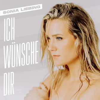 Ich wünsche dir by Sonia Liebing