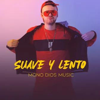 Suave y Lento by Mono Dios MUSIC