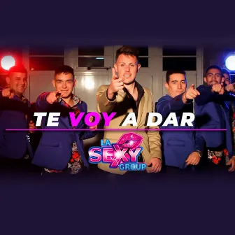 Te Voy a Dar by LA SEXY GROUP