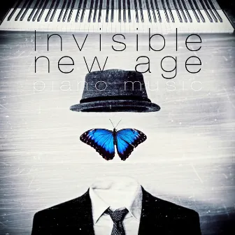 Invisible New Age Piano Music - Calming Piano Music for Relaxation and Stress Relief, Finest Chill Out & Lounge Music, Massage and Yoga, Magic Touch of Music for Soothing Sleep by Invisible Piano Sounds Universe