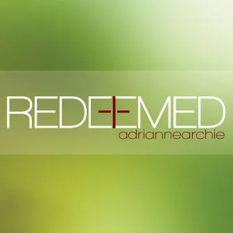 Redeemed (feat. Monique Brooks-Roberts) by Adrianne Archie