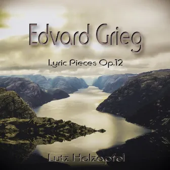 Grieg: Lyric Pieces No. 1-8, Op. 12 by Lutz Holzapfel