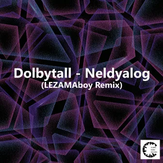 Neldyalog (LEZAMAboy Remix) by Dolbytall