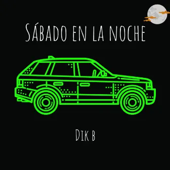 Sábado en la noche by Dik B