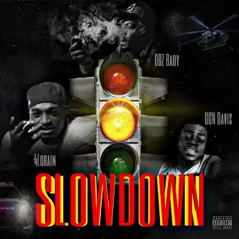 Slow Down by DBZ Wholehood