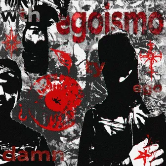 Egoismo by DRUGSNGLOK