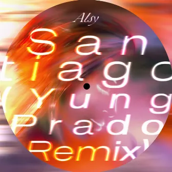 Santiago (YUNG PRADO Remix) by Alsy