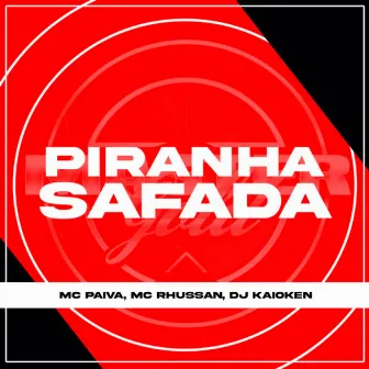 Piranha Safada by MC Paiva