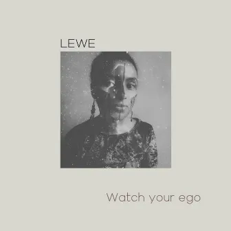 Watch Your Ego by Lewe