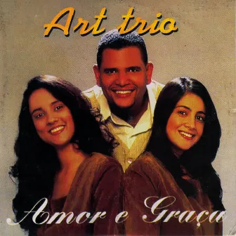 Amor e Graça by Art Trio