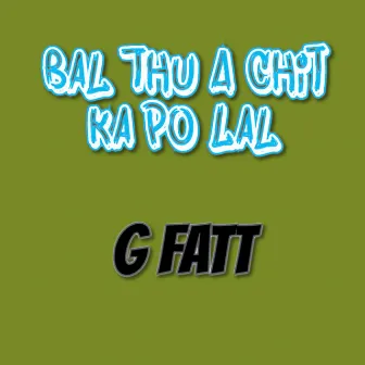 Bal Thu a Chit Ka Po Lal by G Fatt