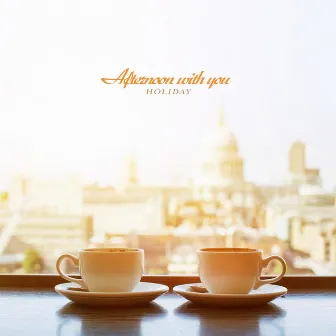 Afternoon With You by Holiday