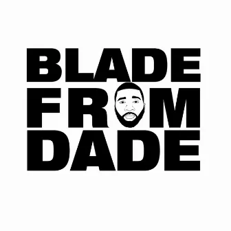 BladeFromDade by Blade