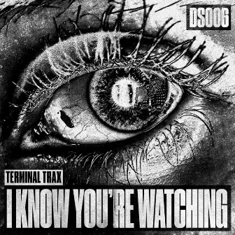 I Know You're Watching by Terminal Trax