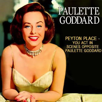 Peyton Place - You Act In Scenes Opposite Paulette Goddard by Paulette Goddard