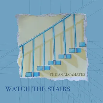 Watch the Stairs by The Amalgamates