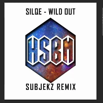 Wild Out [Subjekz Remix] by Silqe