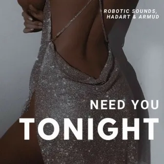 Need You Tonight by Robotic Sounds