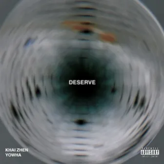 Deserve by Khai Zhen