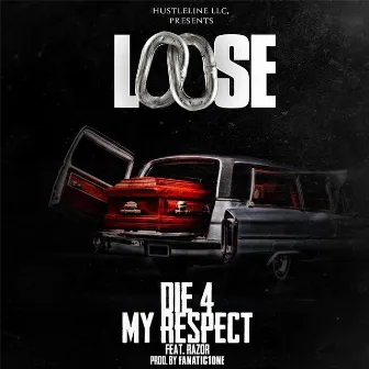 Die 4 My Respect (feat. Razor) by Loose