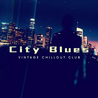 City Blues by Vintage Chillout Club