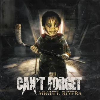 Can't Forget by Miguel Rivera