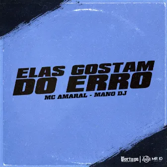 ELAS GOSTAM DO ERRO by MC Amaral