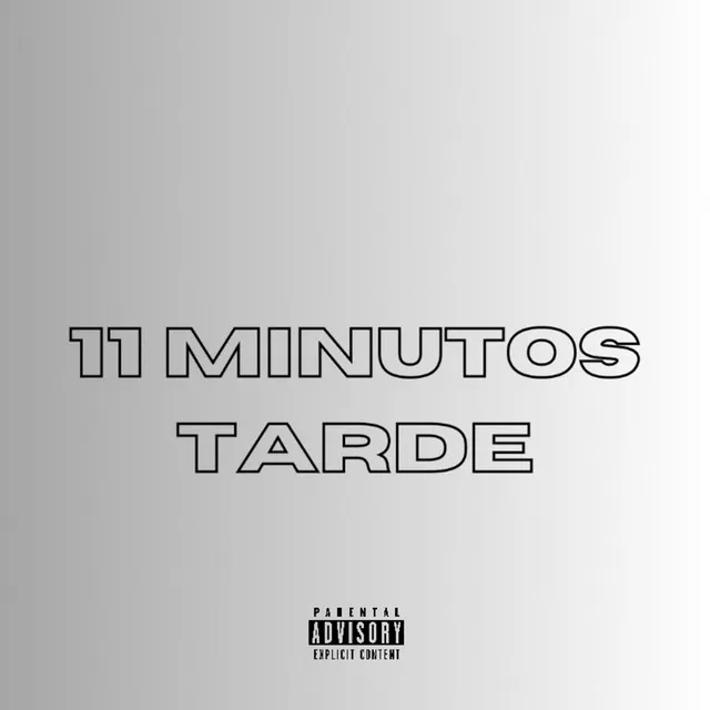 11 MINUTOS TARDE