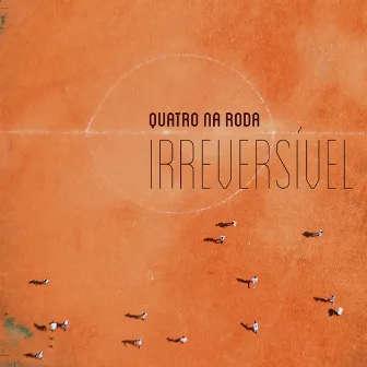 Irreversível by Quatro na Roda