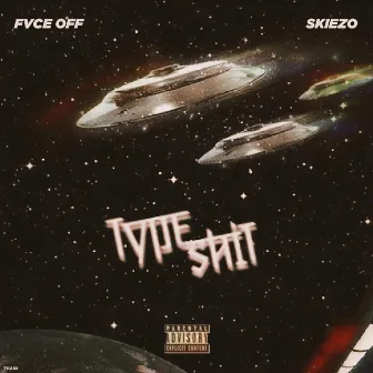 Type Shit by Fvce off