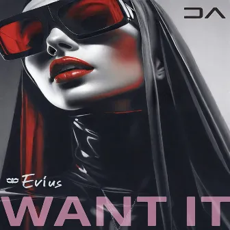 Want It by EVIUS