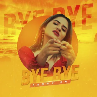 Bye Bye by Fanny On