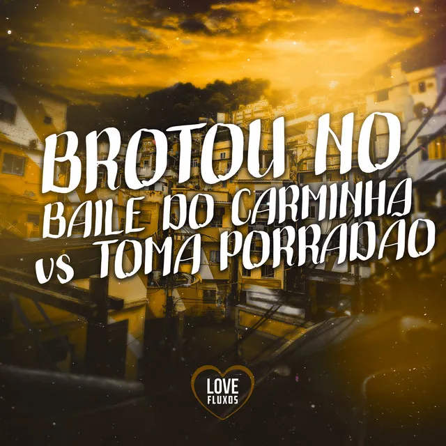 Brotou no Baile do Carminha Vs Toma Porradão