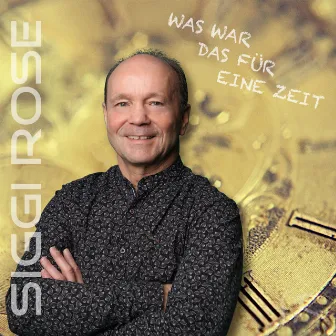 Was war das für eine Zeit by Siggi Rose