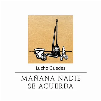 Mañana Nadie Se Acuerda by Lucho Guedes