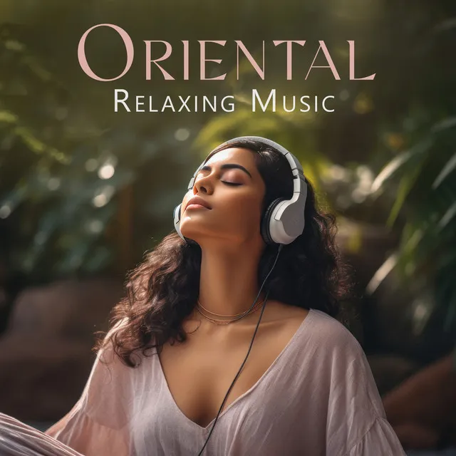 Oriental Relaxing Music: Tradition In Notes, Meditation Music From The Temples, Love For Calm And Relax