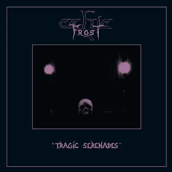 Tragic Serenades by Celtic Frost