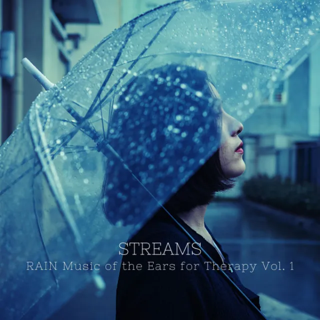 STREAMS: RAIN Music of the Ears for Therapy Vol. 1