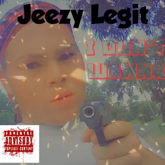 I Don't Wanna by Jeezy Legit