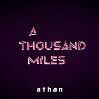 A Thousand Miles by Athan