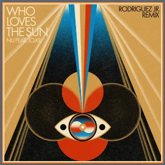 Who Loves The Sun (Rodriguez Jr. Remix) by Jo.Ke