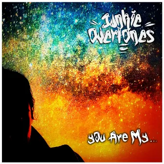 You Are My... by Junkie Overtones