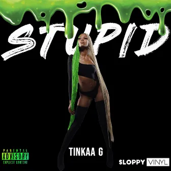 Stupid by Tinkaa G