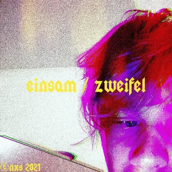 EINSAM / ZWEIFEL by nixus