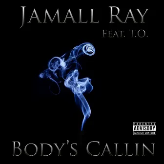 Body's Callin' by Jamall Ray