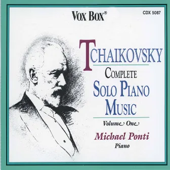 Tchaikovsky: Complete Solo Piano Music, Vol. 1 by Michael Ponti