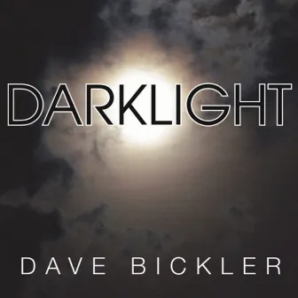 Darklight by Dave Bickler