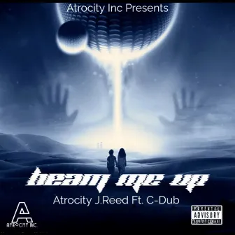 Beam Me Up by Atrocity J.Reed